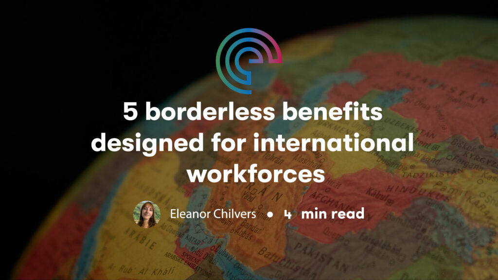 5 borderless benefits designed for international workforces