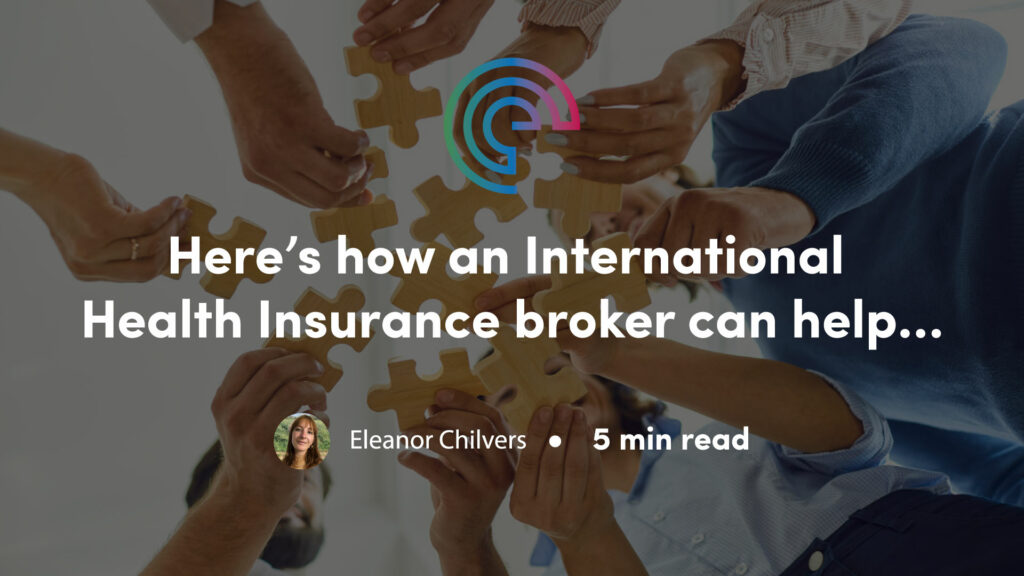 Here’s how an International Health Insurance broker can help…