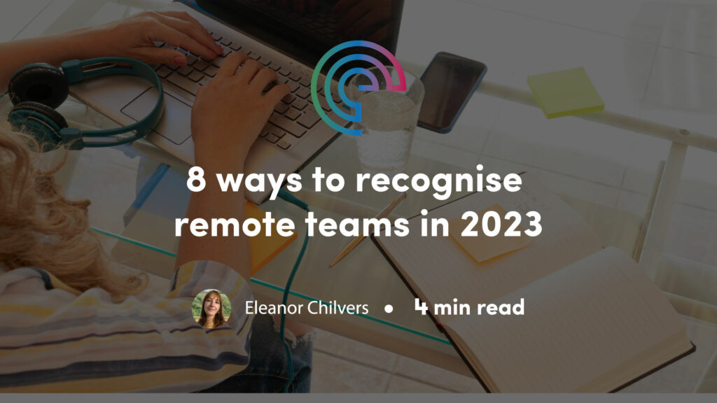 8 ways to recognise remote teams in 2023