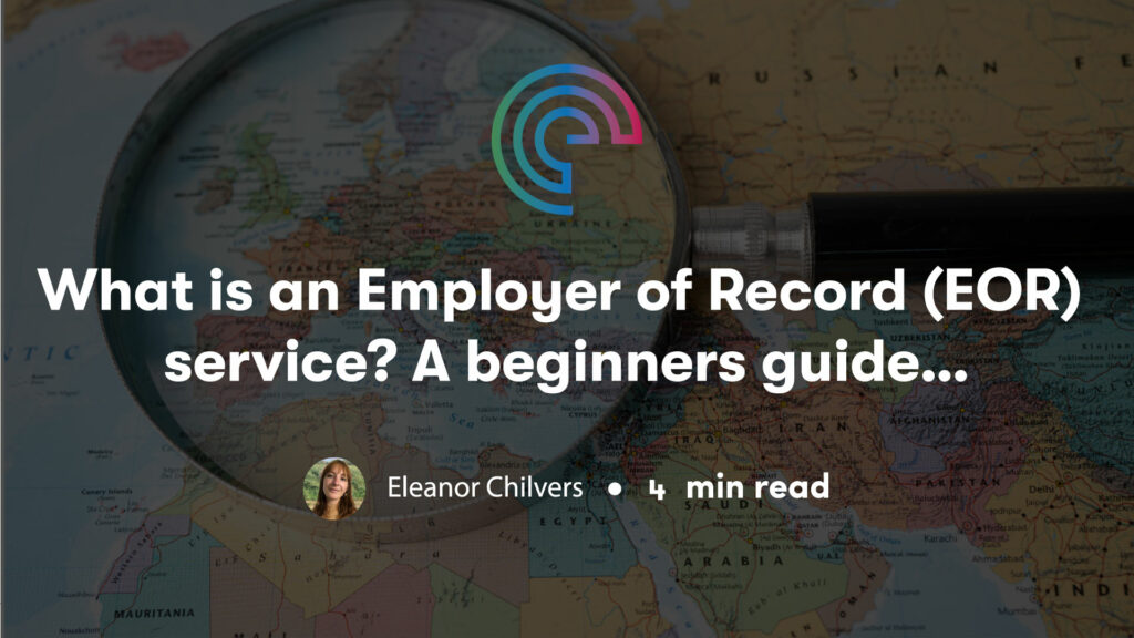 What is an Employer of Record (EOR) service? A beginners guide…