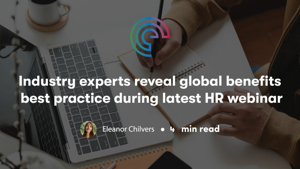 Industry experts reveal global benefits best practice during latest HR webinar