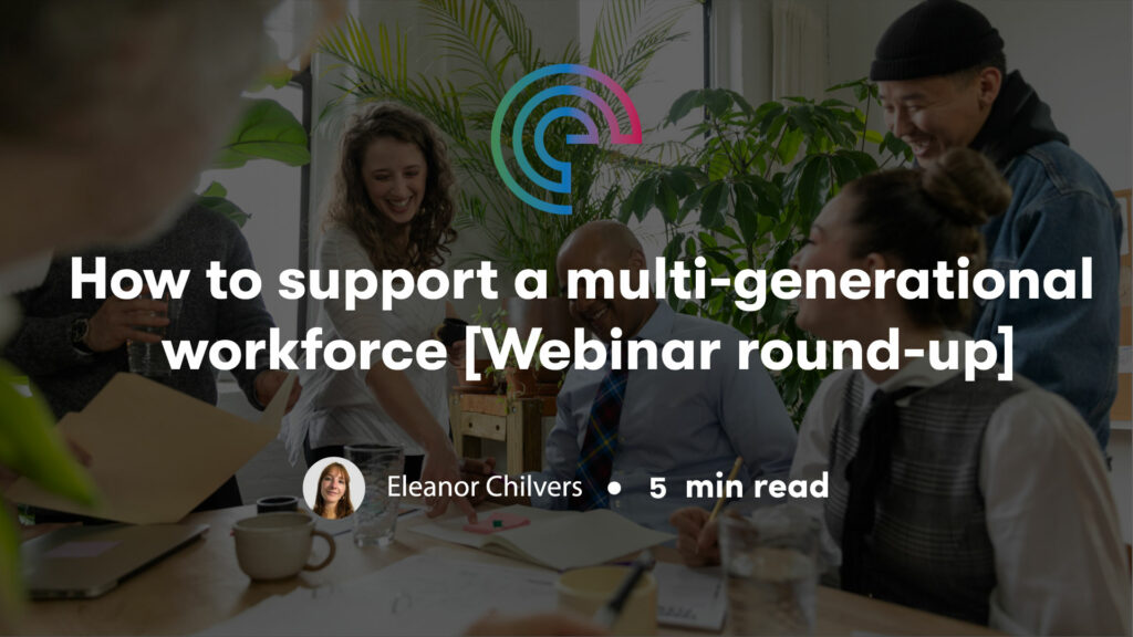 How to support a multi-generational workforce [Webinar round-up]