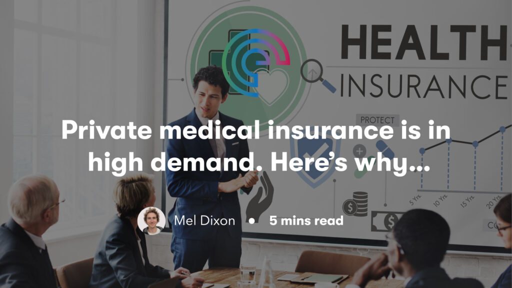 Private medical insurance is in high demand. Here’s why…